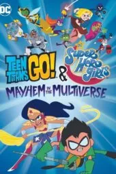 انیمیشن Teen Titans Go! & DC Super Hero Girls: Mayhem in the Multiverse 2022