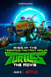 انیمیشن Rise of the Teenage Mutant Ninja Turtles: The Movie 2022