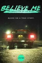 فیلم Believe Me: The Abduction of Lisa McVey 2018