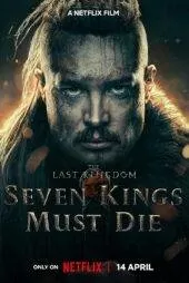 فیلم The Last Kingdom: Seven Kings Must Die 2023