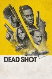 فیلم تیر خلاص Dead Shot 2023