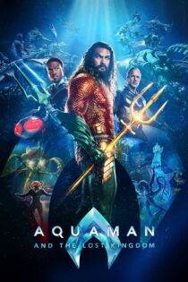 فیلم آکوامن و پادشاهی گمشده Aquaman and the Lost Kingdom 2023